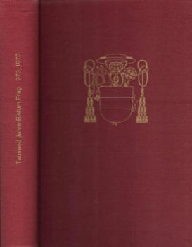 Tausend Jahre Bistum Prag. 973 - 1973; Beitrag zum Millennium.
