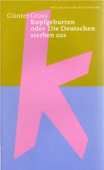 Grass, Günter: Günter-Grass-Gutenberg-Edition; Teil: Bd. 8., Kopfgeburten oder die Deutschen sterben aus.