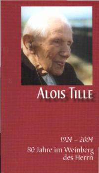 80 Jahre im Weinberg des Herrn : Geistlichem Rat Alois Tille zum 80-jährigem Priesterjubiläum.