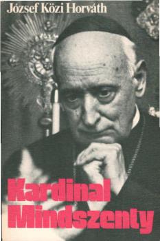 Kardinal Mindszenty : e. Bekenner u. Märtyrer unserer Zeit.