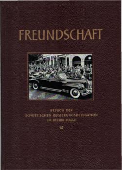 Freundschaft. Besuch der sowjetischen Regierungsdelegation im Bezirk Halle