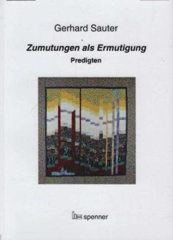 Zumutungen als Ermutigung. : Predigten.