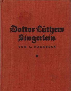 Doktor Luthers Singerlein : [Erzählg].