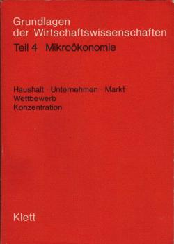 Taenzer, Uwe: Grundlagen der Wirtschaftswissenschaften; Teil: Teil 4., Mikroökonomie : Haushalt, Unternehmen, Markt, Wettbewerb, Konzentration