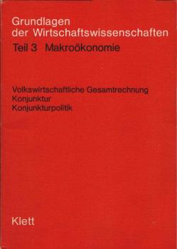 Taenzer, Uwe: Grundlagen der Wirtschaftswissenschaften; Teil: Teil 3., Makroökonomie : volkswirtschaftl. Gesamtrechnung ; Konjunktur ; Konjunkturpolitik