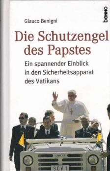 Die Schutzengel des Papstes : ein spannender Einblick in den Sicherheitsapparat des Vatikans.