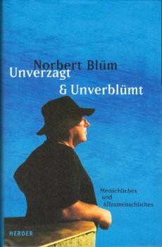 Unverzagt & unverblümt : Menschliches und Allzumenschliches.