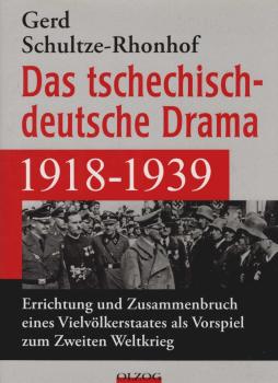 Das tschechisch-deutsche Drama 1918 - 1939 : Errichtung und Zusammenbruch eines Vielvölkerstaates als Vorspiel zum Zweiten Weltkrieg.