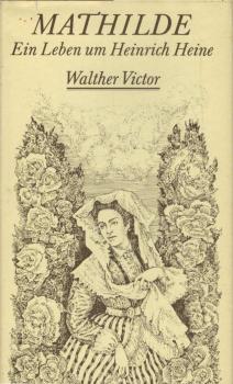 Mathilde : e. Leben um Heinrich Heine.