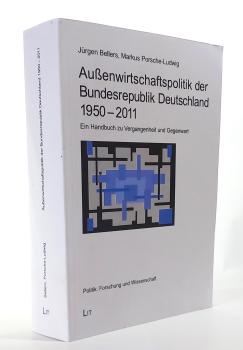 Außenwirtschaftspolitik der Bundesrepublik Deutschland 1950 - 2011. Ein Handbuch zu Vergangenheit und Gegenwart.