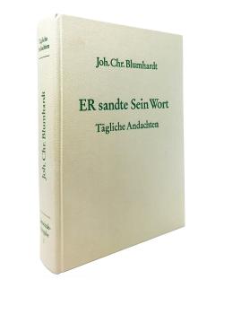 Blumhardt, Johann Christoph: Ausgewählte Werke für die Gemeinde Jesu Christi, ihre Hirten und Lehrer; Teil: Bd. 1., Er sandte sein Wort : tägl. Andachten nebst Zusätzen; unter Beifügung von 2 zeitgenöss. Berichten von Gästen u. Kranken über ihren Aufentha