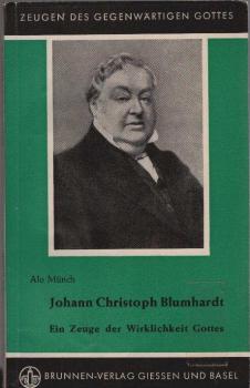 Johann Christoph Blumhardt : Ein Zeuge des gegenwärtigen Gottes.