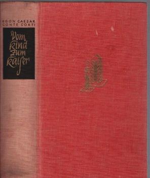 Vom Kind zum Kaiser. Kindheit und erste Jugend Kaiser Franz Josephs I. und seiner Geschwister, geschildert nach bisher unveröffentlichen Briefen und Tagebüchern der Mutter der Monarchen und zahlreichen sonstigen Quellen.