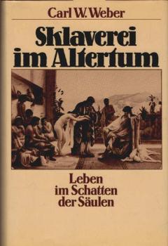 Sklaverei im Altertum : Leben im Schatten d. Säulen.