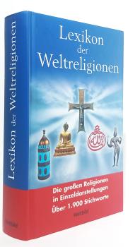 Lexikon der Weltreligionen : [die großen Religionen in Einzeldarstellungen ; über 1900 Stichworte]