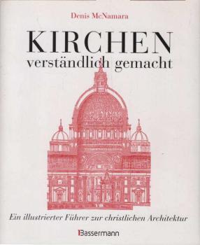 Kirchen - verständlich gemacht : ein illustrierter Führer zur christlichen Architektur.