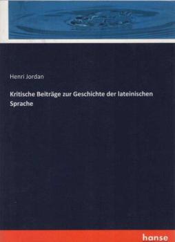 Kritische Beiträge zur Geschichte der lateinischen Sprache.