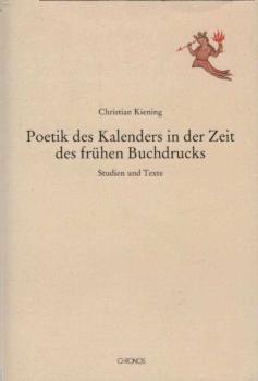 Poetik des Kalenders in der Zeit des frühen Buchdrucks. Studien und Texte.