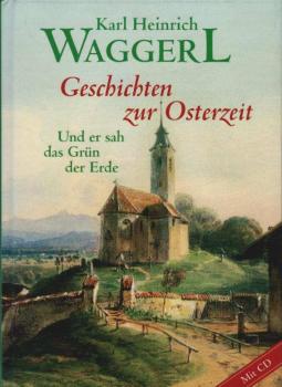 Geschichten zur Osterzeit. Und er sah das Grün der Erde. Mit CD