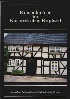 Baudenkmäler im Kurhessischen Bergland : vorläufiges Denkmalbuch des Schwalm-Eder-Kreises.