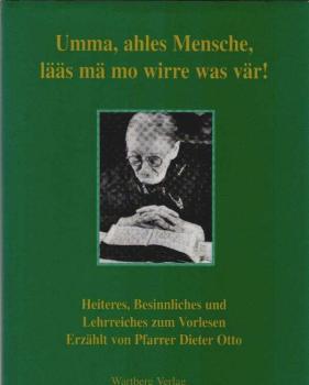Umma, ahles Mensche, lääs mo wirre wos vär! : Heiteres, Besinnliches und Lehrreiches zum Vorlesen.