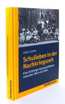 Schulleben in der Nachkriegszeit. Eine Tuttlinger Gymnasialklasse zwischen 1945 und 1954.