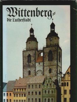 Wittenberg : die Lutherstadt.