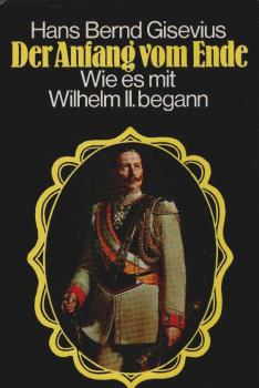 Der Anfang vom Ende. Wie es mit Wilhelm II. begann.