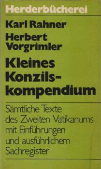 Kleines Konzilskompendium : Sämtl. Texte d. 2. Vatikanums. Allg. Einl., 16 spezielle Einf., ausführl. Sachreg.; Mit e. Nachtr. vom Okt. 1968 "Die nachkonziliare Arbeit der römischen Kirchenleitung".