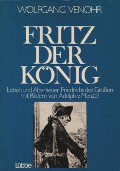 Fritz der König : Leben u. Abenteuer Friedrichs d. Grossen.