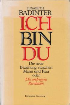 Ich bin du : die neue Beziehung zwischen Mann und Frau oder die androgyne Revolution.