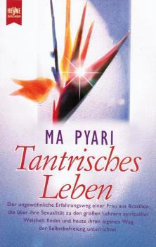 Tantrisches Leben : der spirituelle Weg des Sexus.