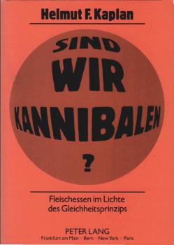 Sind wir Kannibalen? : Fleischessen im Lichte des Gleichheitsprinzips.