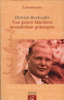 Von guten Mächten wunderbar geborgen.