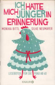 Ich hatte mich jünger in Erinnerung : Lesebotox für die Frau ab 40.