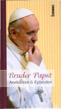 Bruder Papst : Anekdoten & Episoden.