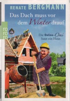 Das Dach muss vor dem Winter drauf : die Online-Omi baut ein Haus.