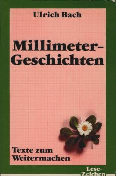 Millimeter-Geschichten : Texte zum Weitermachen.