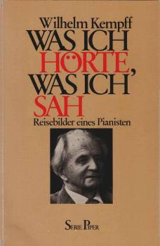 Was ich hörte, was ich sah : Reisebilder e. Pianisten.