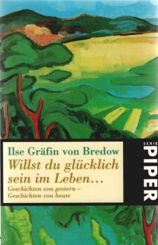 Willst du glücklich sein im Leben ... : Geschichten von gestern - Geschichten von heute.