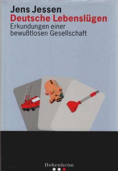 Deutsche Lebenslügen : Erkundungen einer bewußtlosen Gesellschaft.
