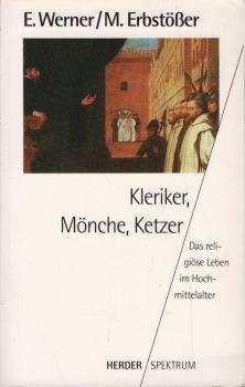 Kleriker, Mönche, Ketzer. Das religiöse Leben im Hochmittelalter.
