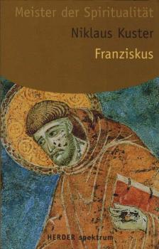 Franz von Assisi : Meister der Spiritualität.
