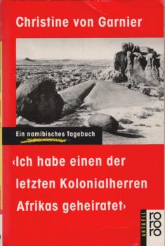 "Ich habe einen der letzten Kolonialherren Afrikas geheiratet" : e. namib. Tagebuch.