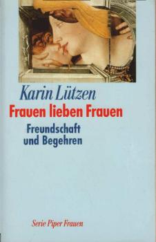 Frauen lieben Frauen : Freundschaft und Begehren.