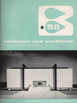 Baukunst und Werkform. 6. Heft 1958, Jahrgang 11. Kleine kulturelle Bauten - Städtebau als Stadtbaukunst