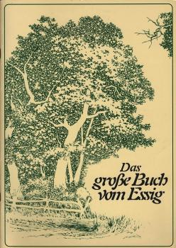 Das große Buch vom Essig : Hausrezepte aus Großmutters Zeiten.