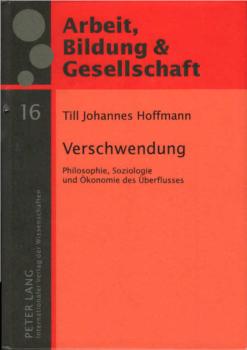Verschwendung : Philosophie, Soziologie und Ökonomie des Überflusses.