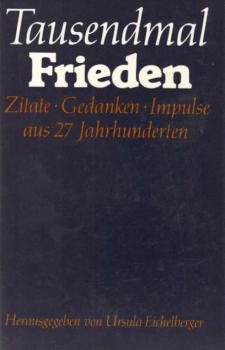 Tausendmal Frieden : Zitate, Gedanken, Impulse aus 27 Jh.