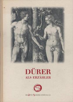 Dürer als Erzähler : Holzschnitte, Kupferstiche und Radierungen aus der Sammlung Otto Schäfer II ; Ausstellung vom 10.12.1995 - 31.3.1996, Bibliothek Otto Schäfer, Schweinfurt.